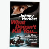 What Doesn't Kill You-Jonny Herbert Hand Signed 1st Edition Hardback Book-Hand Signed